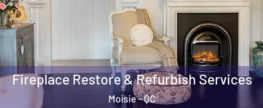 Fireplace Restore & Refurbish Services Moisie - QC