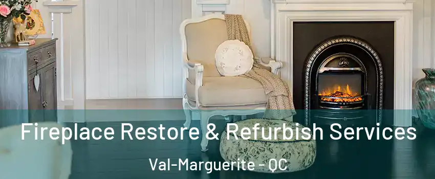 Fireplace Restore & Refurbish Services Val-Marguerite - QC