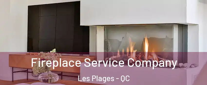  Fireplace Service Company Les Plages - QC