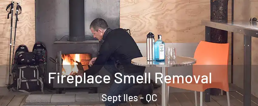  Fireplace Smell Removal Sept Iles - QC