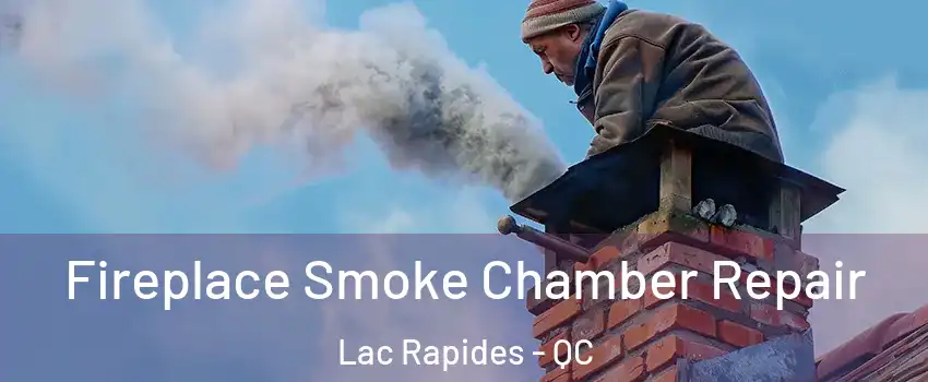  Fireplace Smoke Chamber Repair Lac Rapides - QC