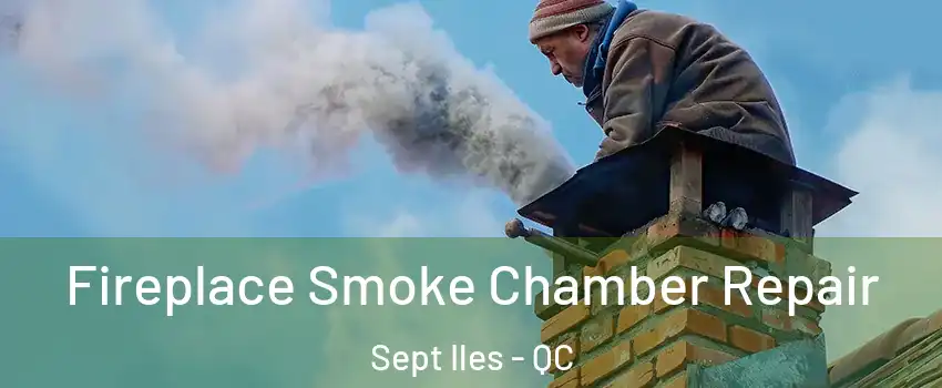  Fireplace Smoke Chamber Repair Sept Iles - QC