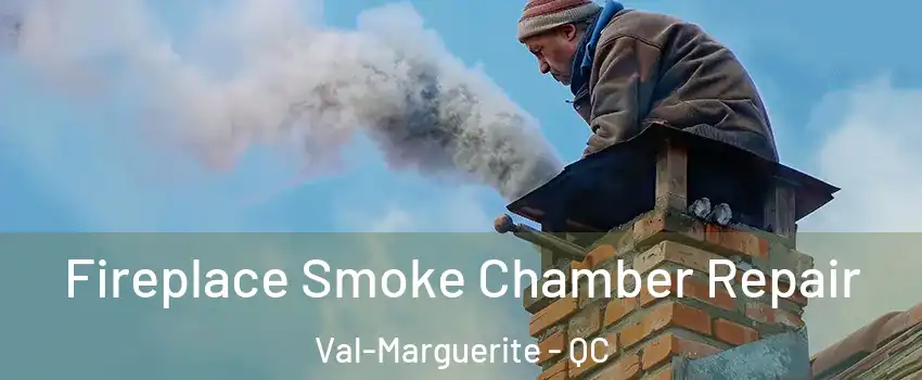  Fireplace Smoke Chamber Repair Val-Marguerite - QC