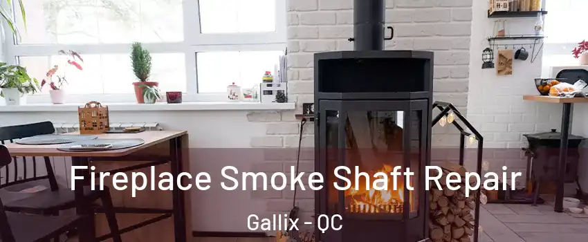  Fireplace Smoke Shaft Repair Gallix - QC