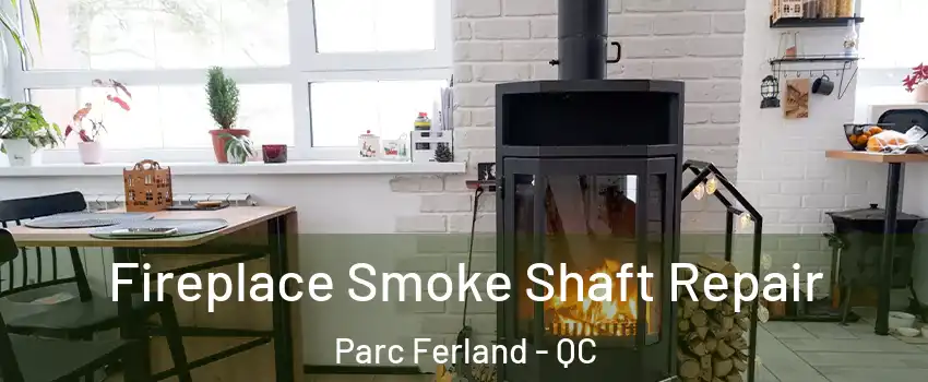  Fireplace Smoke Shaft Repair Parc Ferland - QC