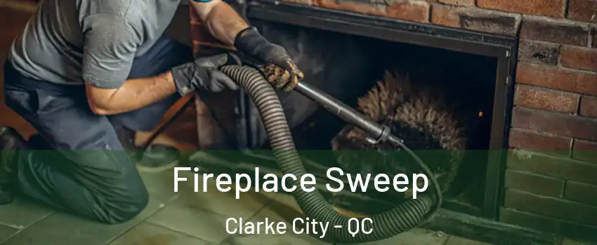  Fireplace Sweep Clarke City - QC