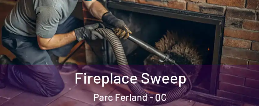  Fireplace Sweep Parc Ferland - QC