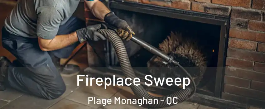  Fireplace Sweep Plage Monaghan - QC