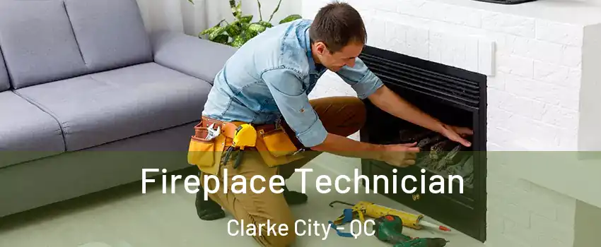 Fireplace Technician Clarke City - QC