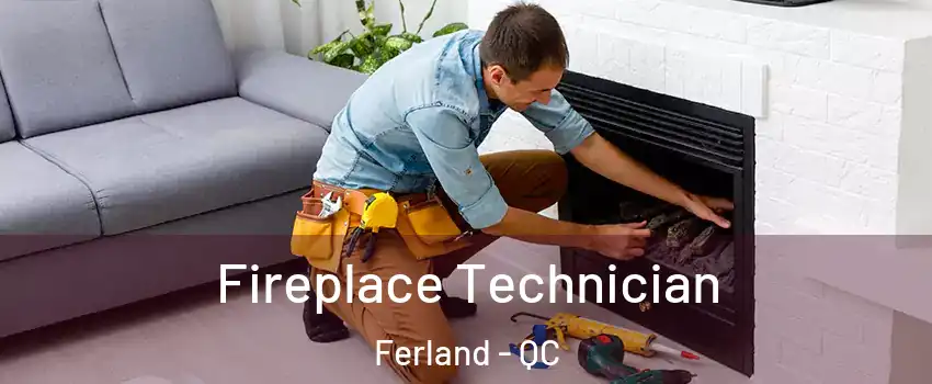 Fireplace Technician Ferland - QC