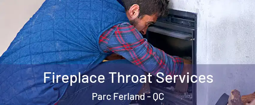  Fireplace Throat Services Parc Ferland - QC