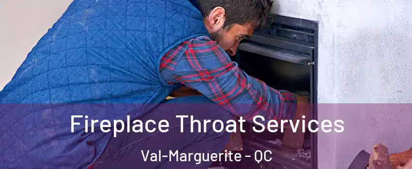  Fireplace Throat Services Val-Marguerite - QC
