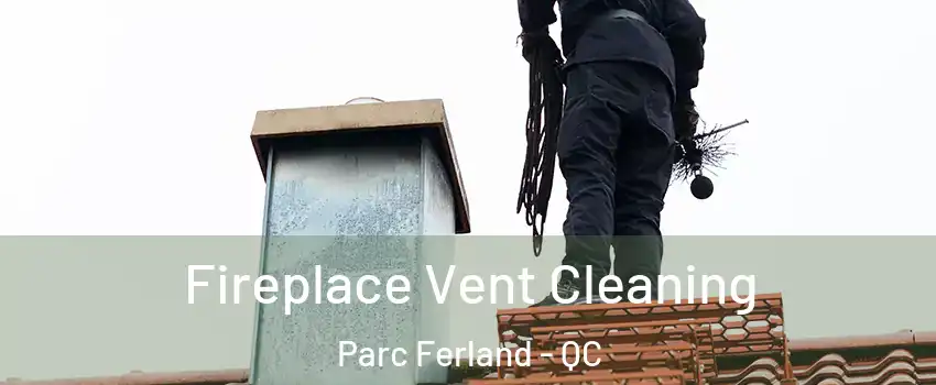  Fireplace Vent Cleaning Parc Ferland - QC