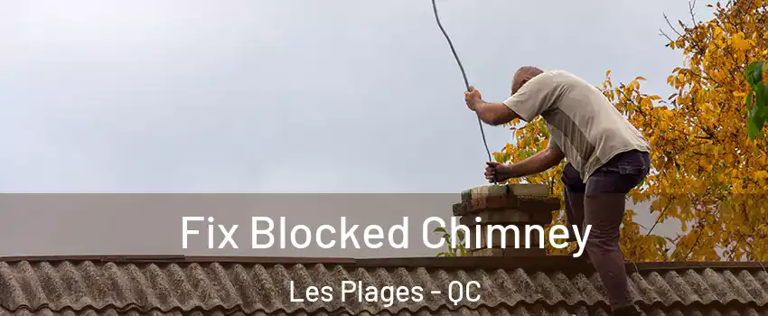  Fix Blocked Chimney Les Plages - QC