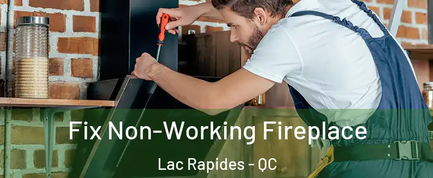  Fix Non-Working Fireplace Lac Rapides - QC