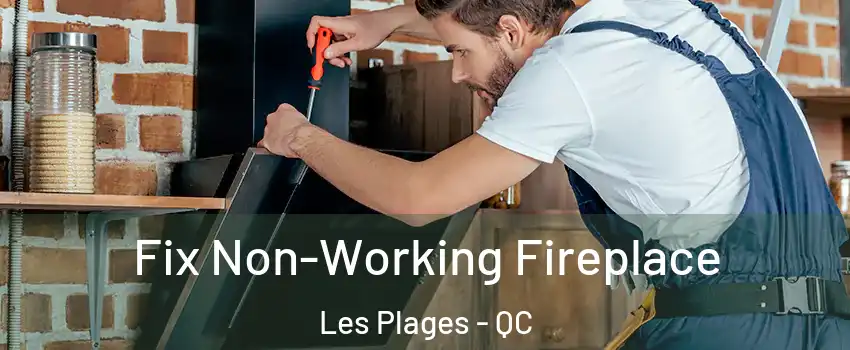 Fix Non-Working Fireplace Les Plages - QC