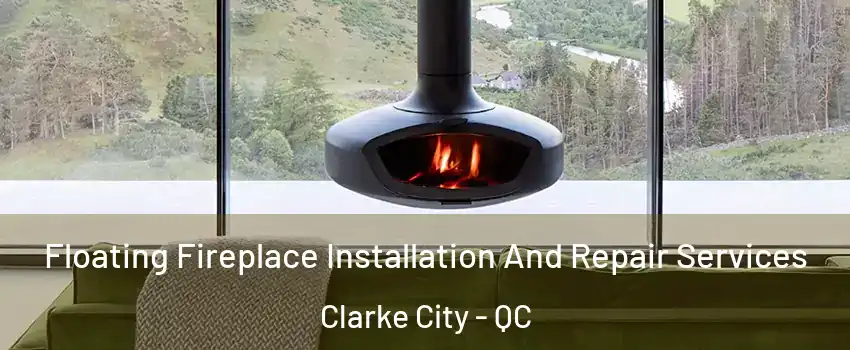  Floating Fireplace Installation And Repair Services Clarke City - QC