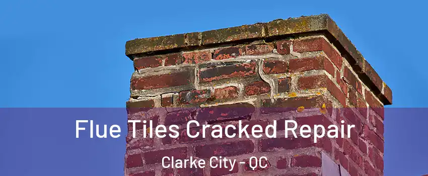  Flue Tiles Cracked Repair Clarke City - QC
