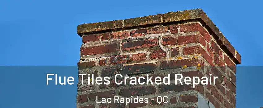  Flue Tiles Cracked Repair Lac Rapides - QC