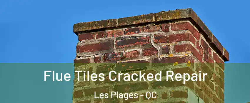  Flue Tiles Cracked Repair Les Plages - QC