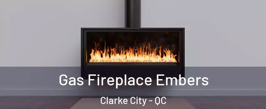  Gas Fireplace Embers Clarke City - QC