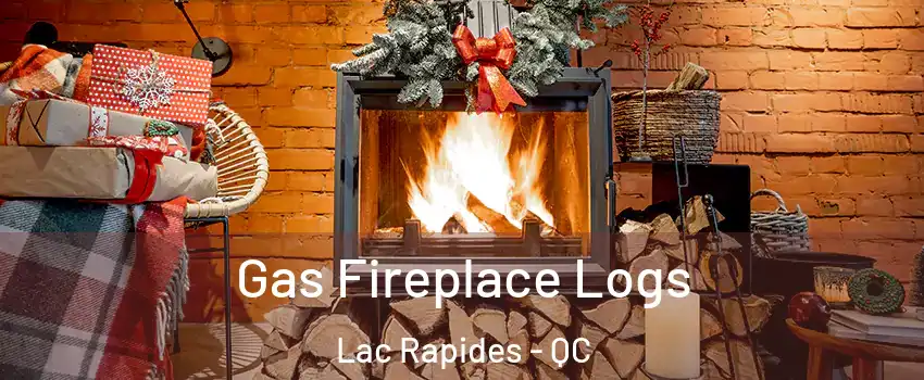 Gas Fireplace Logs Lac Rapides - QC