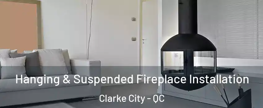 Hanging & Suspended Fireplace Installation Clarke City - QC