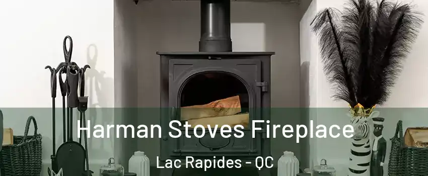  Harman Stoves Fireplace Lac Rapides - QC
