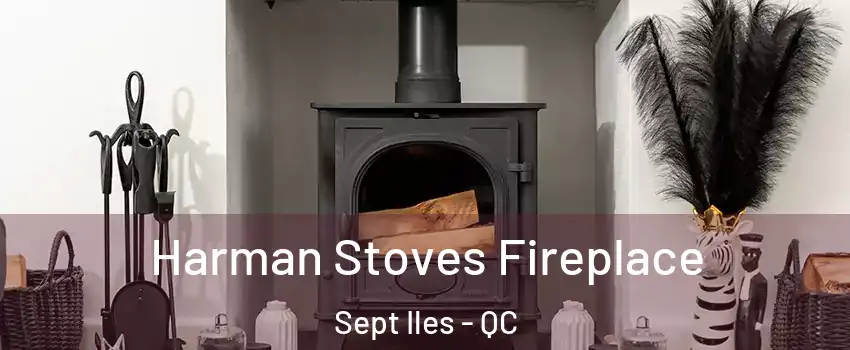  Harman Stoves Fireplace Sept Iles - QC
