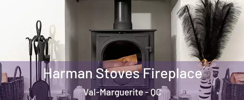  Harman Stoves Fireplace Val-Marguerite - QC
