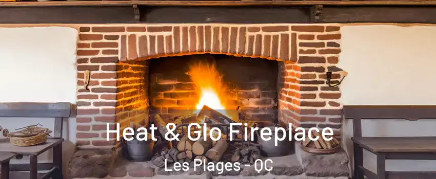  Heat & Glo Fireplace Les Plages - QC