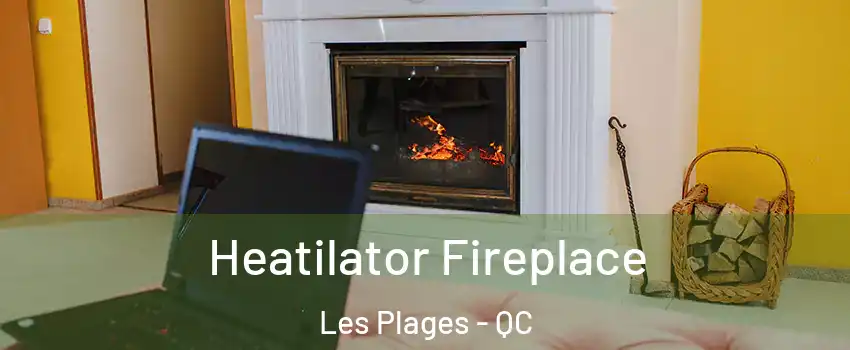  Heatilator Fireplace Les Plages - QC