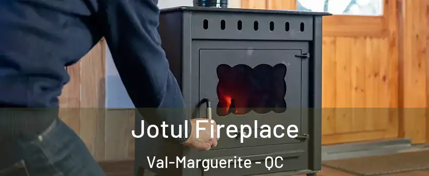  Jotul Fireplace Val-Marguerite - QC