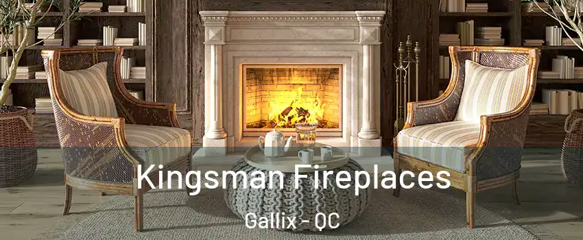  Kingsman Fireplaces Gallix - QC