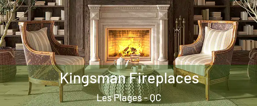  Kingsman Fireplaces Les Plages - QC
