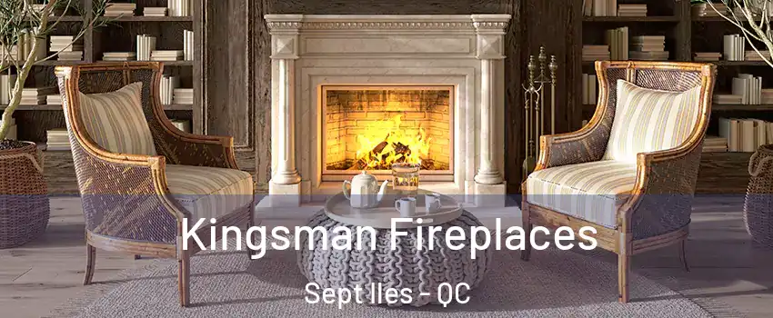  Kingsman Fireplaces Sept Iles - QC