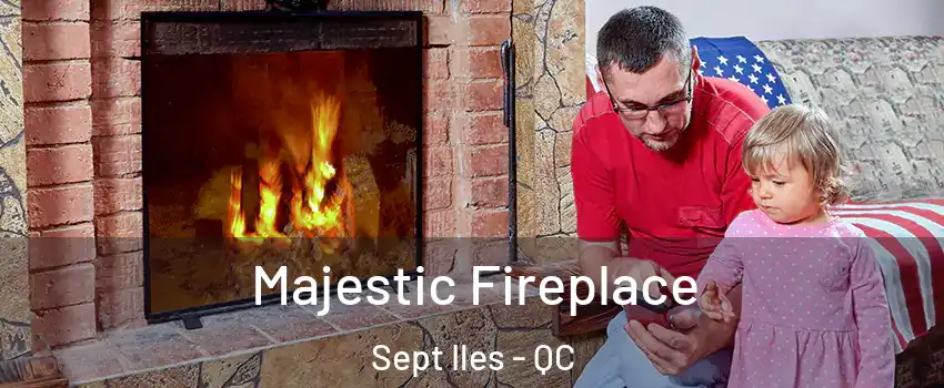  Majestic Fireplace Sept Iles - QC