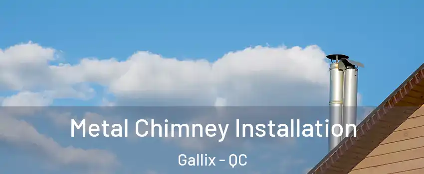  Metal Chimney Installation Gallix - QC