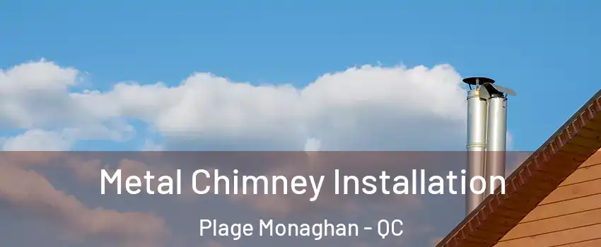 Metal Chimney Installation Plage Monaghan - QC