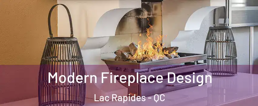  Modern Fireplace Design Lac Rapides - QC