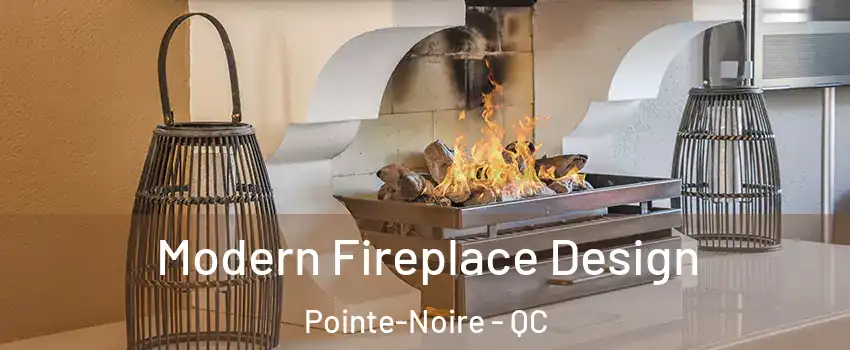  Modern Fireplace Design Pointe-Noire - QC