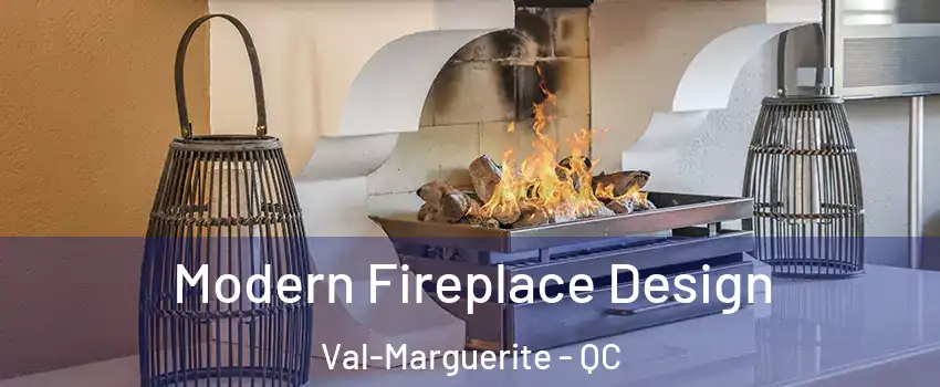  Modern Fireplace Design Val-Marguerite - QC