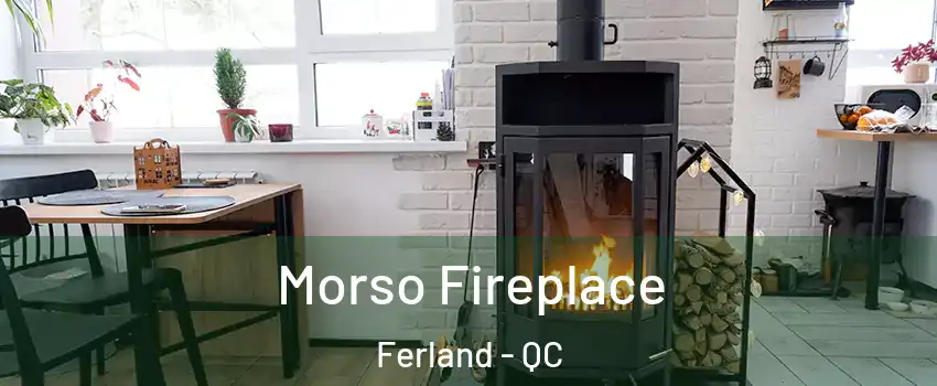  Morso Fireplace Ferland - QC