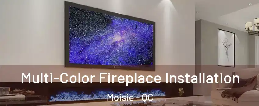  Multi-Color Fireplace Installation Moisie - QC