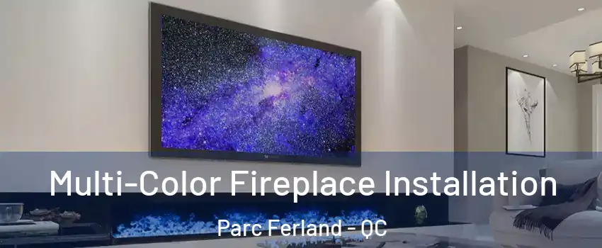  Multi-Color Fireplace Installation Parc Ferland - QC