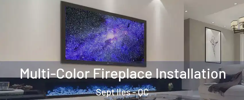  Multi-Color Fireplace Installation Sept Iles - QC