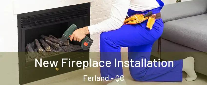 New Fireplace Installation Ferland - QC