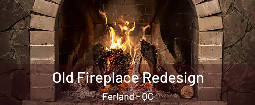  Old Fireplace Redesign Ferland - QC