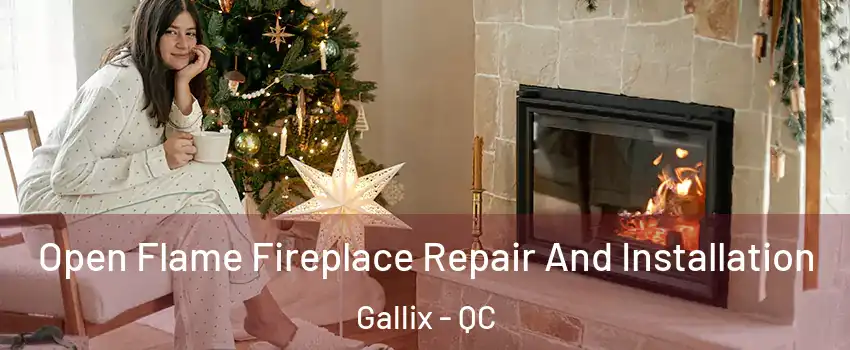  Open Flame Fireplace Repair And Installation Gallix - QC