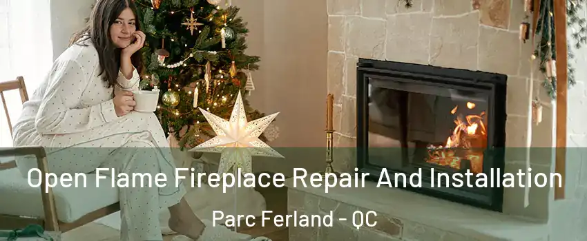  Open Flame Fireplace Repair And Installation Parc Ferland - QC